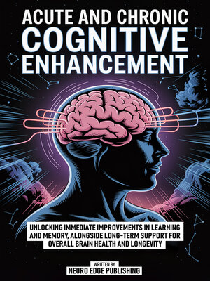 cover image of Acute and Chronic Cognitive Enhancement